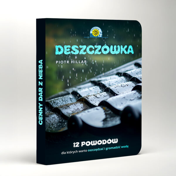 [E-book] Deszczówka. 12 powodów, dla których warto oszczędzać i gromadzić wodę