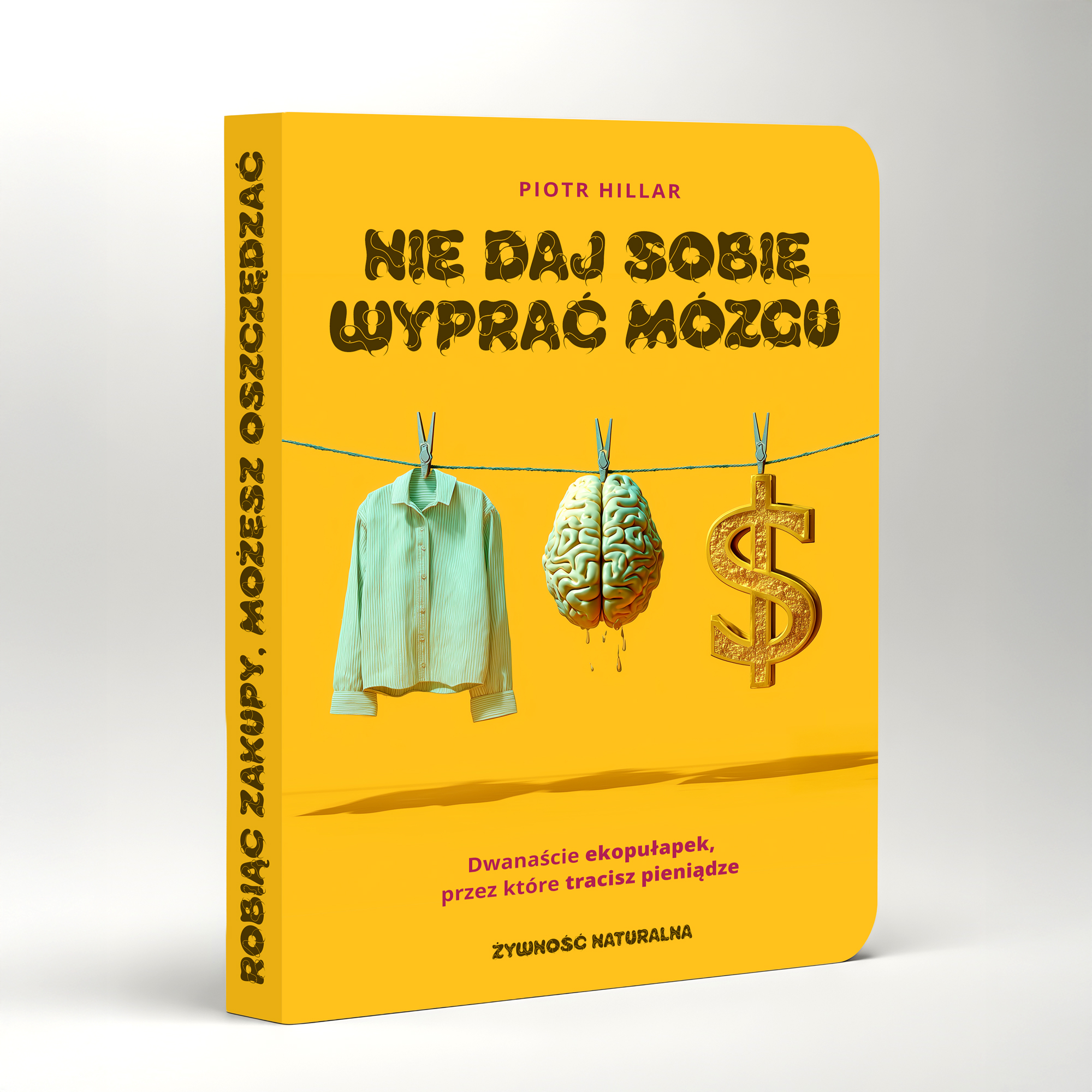 [E-book] Nie daj sobie wyprać mózgu.  12 ekopułapek,  przez które tracisz pieniądze. Żywność naturalna