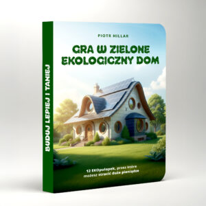 [E-book]  Gra w zielone. Ekologiczny dom. 12 ekopułapek, przez które  możesz stracić duże pieniądze